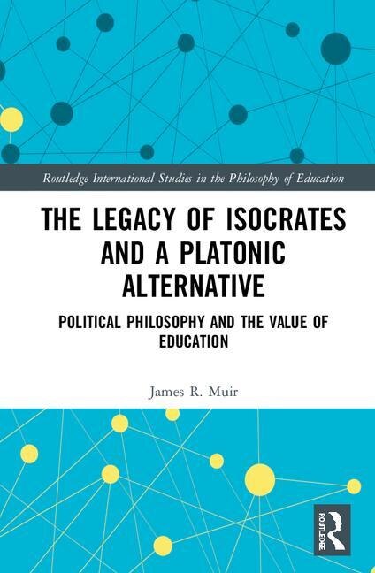 Couverture_The Legacy Of Isocrates And A Platonic Alternative