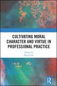 Couverture_Cultivating Moral Character And Virtue In Professional Practice