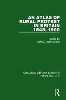 Front cover_An Atlas Of Rural Protest In Britain 1548-1900