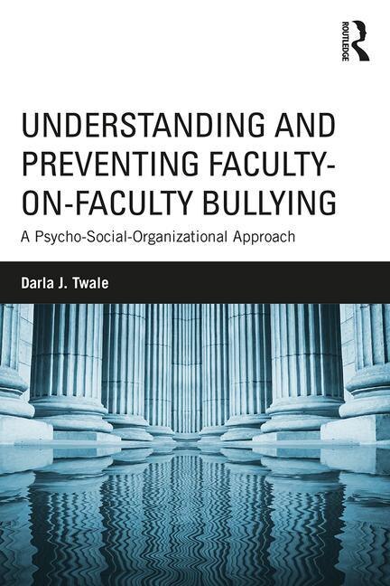 Couverture_Understanding And Preventing Faculty-on-faculty Bullying