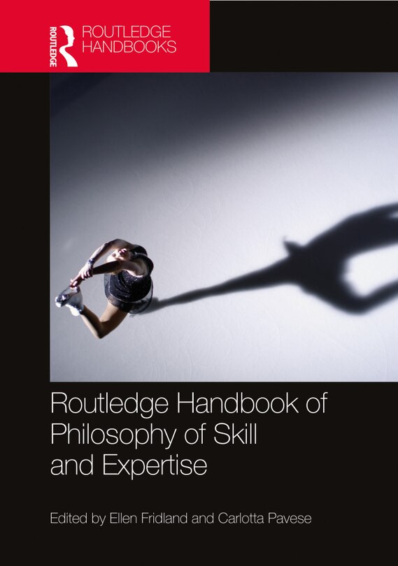 Couverture_The Routledge Handbook Of Philosophy Of Skill And Expertise