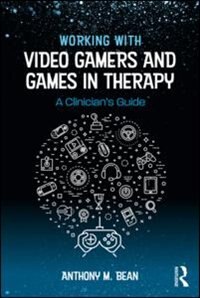Front cover_Working With Video Gamers And Games In Therapy