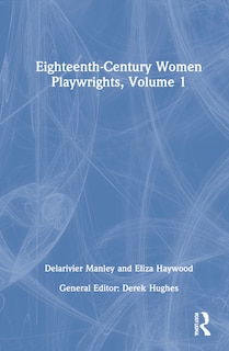Couverture_Eighteenth-century Women Playwrights, Vol 1