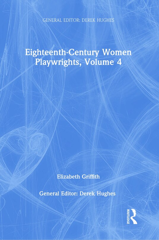 Front cover_Eighteenth-century Women Playwrights, Vol 4
