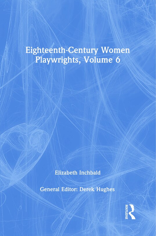 Couverture_Eighteenth-century Women Playwrights, Vol 6