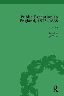Couverture_Public Execution in England, 1573-1868, Part I Vol 1