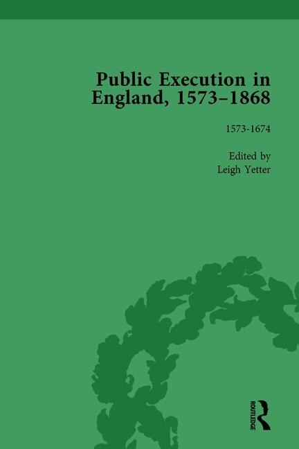 Couverture_Public Execution in England, 1573-1868, Part I Vol 1