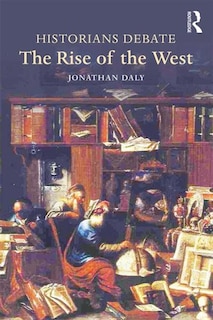 Front cover_Historians Debate The Rise Of The West