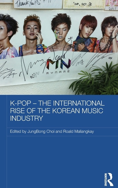 Couverture_K-pop - The International Rise Of The Korean Music Industry