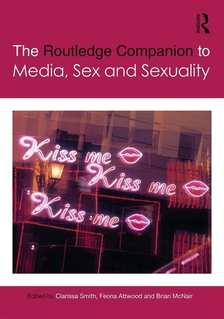 The Routledge Companion To Media, Sex And Sexuality