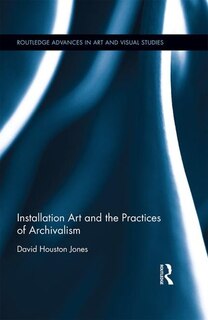 Couverture_Installation Art And The Practices Of Archivalism