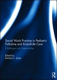 Front cover_Social Work Practice In Pediatric Palliative And End-of-life Care