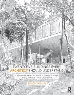 Twenty-five Buildings Every Architect Should Understand: A Revised And Expanded Edition Of Twenty Buildings Every Architect Should Understand