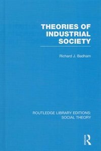 Couverture_Theories of Industrial Society (RLE Social Theory)