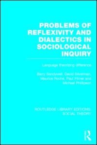 Couverture_Problems of Reflexivity and Dialectics in Sociological Inquiry (RLE Social Theory)