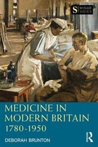 Medicine In Modern Britain 1780-1950