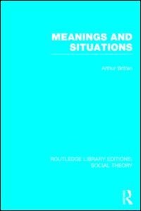 Couverture_Meanings and Situations (RLE Social Theory)