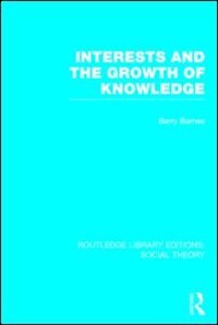 Front cover_Interests and the Growth of Knowledge (RLE Social Theory)
