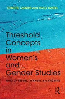 Front cover_Threshold Concepts In Women¿s And Gender Studies