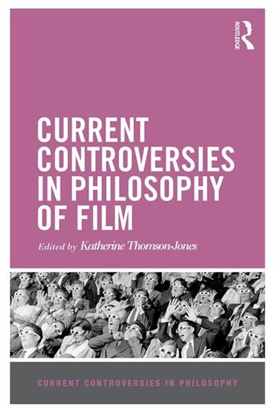 Front cover_Current Controversies In Philosophy Of Film