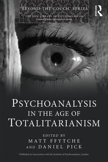 Front cover_Psychoanalysis In The Age Of Totalitarianism