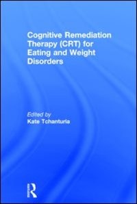Front cover_Cognitive Remediation Therapy (crt) For Eating And Weight Disorders