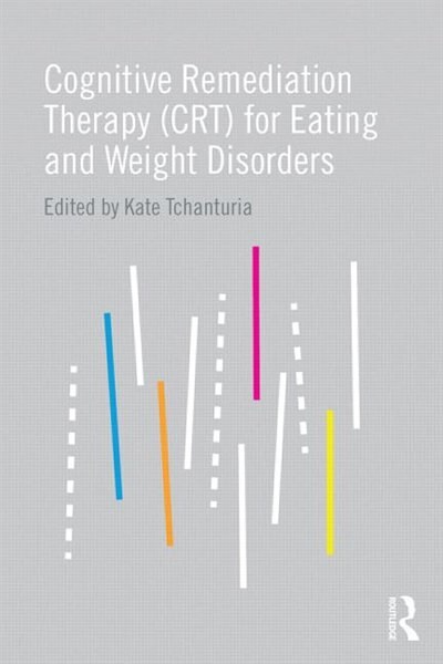 Front cover_Cognitive Remediation Therapy (crt) For Eating And Weight Disorders