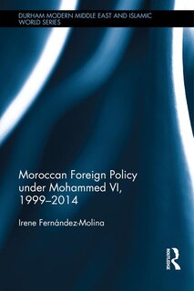 Couverture_Moroccan Foreign Policy Under Mohammed Vi, 1999-2014