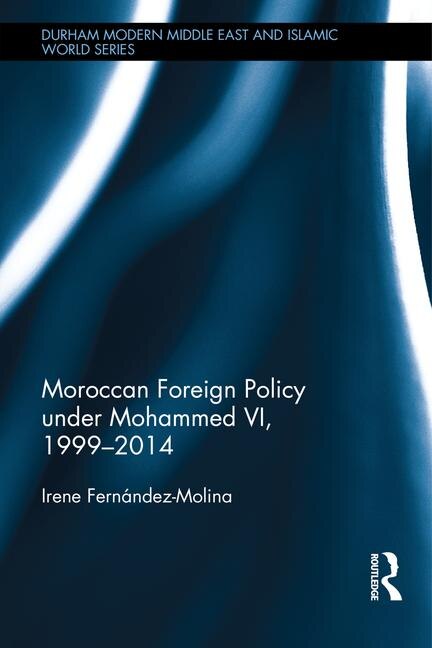 Couverture_Moroccan Foreign Policy Under Mohammed Vi, 1999-2014