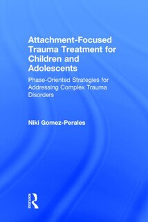 Couverture_Attachment-focused Trauma Treatment For Children And Adolescents