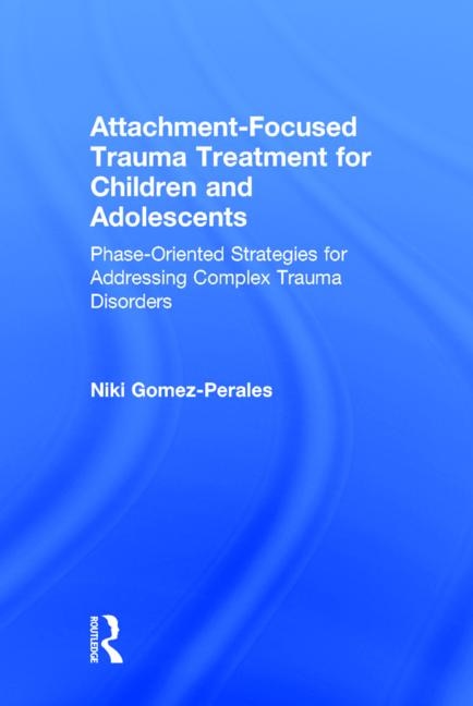 Couverture_Attachment-focused Trauma Treatment For Children And Adolescents