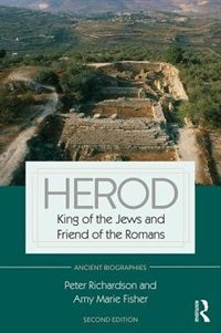 Herod: King Of The Jews And Friend Of The Romans