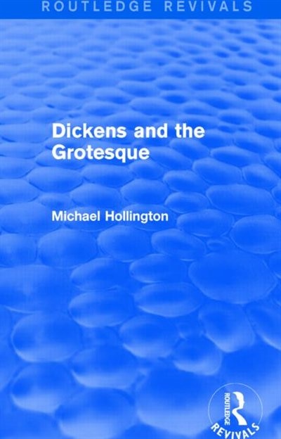 Front cover_Dickens and the Grotesque (Routledge Revivals)