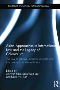 Front cover_Asian Approaches To International Law And The Legacy Of Colonialism