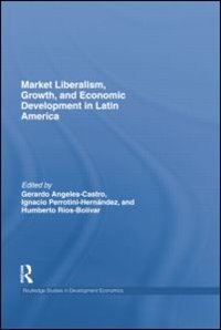 Front cover_Market Liberalism, Growth, And Economic Development In Latin America