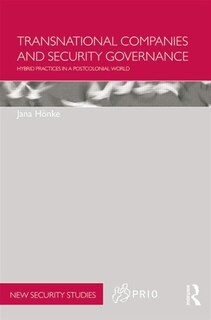 Transnational Companies And Security Governance: Hybrid Practices In A Postcolonial World