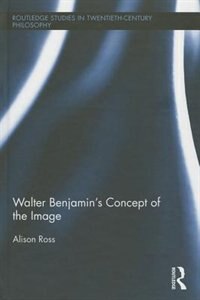 Front cover_Walter Benjamin's Concept Of The Image