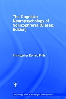 Front cover_The Cognitive Neuropsychology of Schizophrenia (Classic Edition)