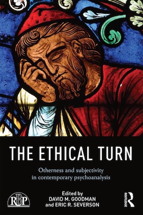 The Ethical Turn: Otherness And Subjectivity In Contemporary Psychoanalysis