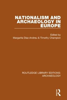Front cover_Nationalism And Archaeology In Europe