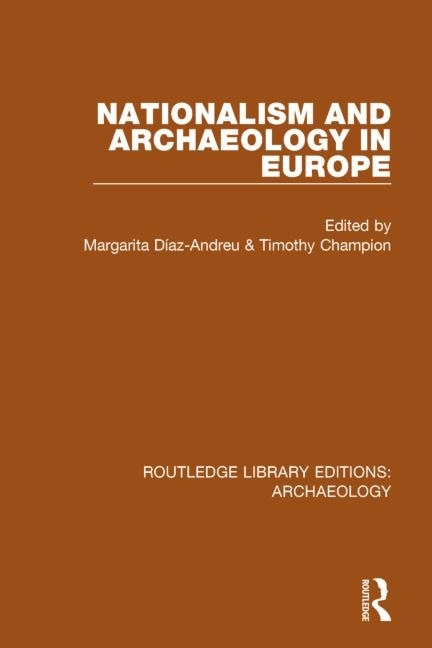 Front cover_Nationalism And Archaeology In Europe