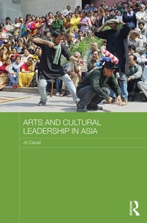 Front cover_Arts And Cultural Leadership In Asia