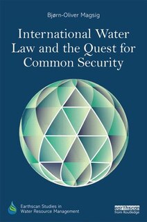 Front cover_International Water Law And The Quest For Common Security