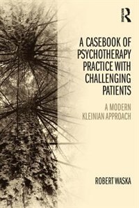 Couverture_A Casebook Of Psychotherapy Practice With Challenging Patients
