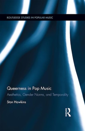 Queerness In Pop Music: Aesthetics, Gender Norms, And Temporality