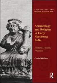 Front cover_Archaeology And Religion In Early Northwest India