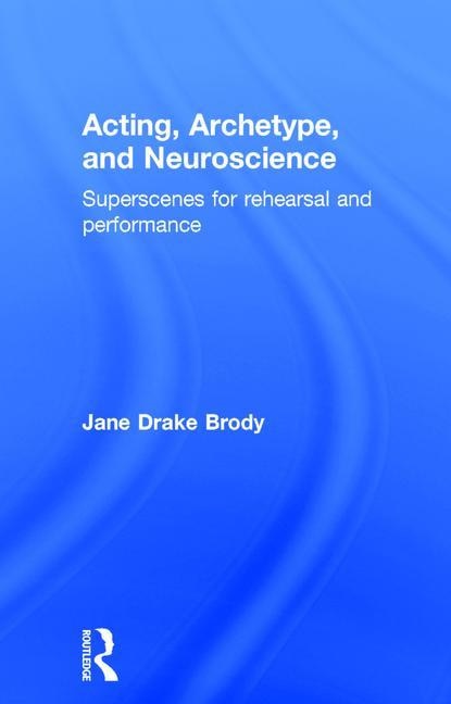 Front cover_Acting, Archetype, And Neuroscience