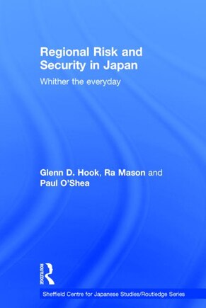 Regional Risk And Security In Japan: Whither The Everyday