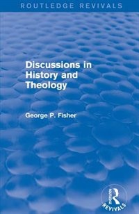 Couverture_Discussions in History and Theology (Routledge Revivals)