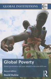 Global Poverty: Global Governance And Poor People In The Post-2015 Era